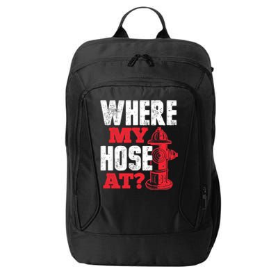 Wildland Firefighter Firefighting Fireman Where My Hose At City Backpack