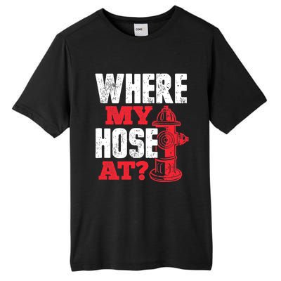 Wildland Firefighter Firefighting Fireman Where My Hose At Tall Fusion ChromaSoft Performance T-Shirt