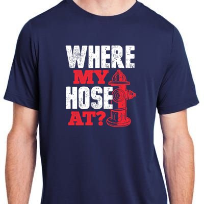 Wildland Firefighter Firefighting Fireman Where My Hose At Adult ChromaSoft Performance T-Shirt