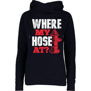 Wildland Firefighter Firefighting Fireman Where My Hose At Womens Funnel Neck Pullover Hood