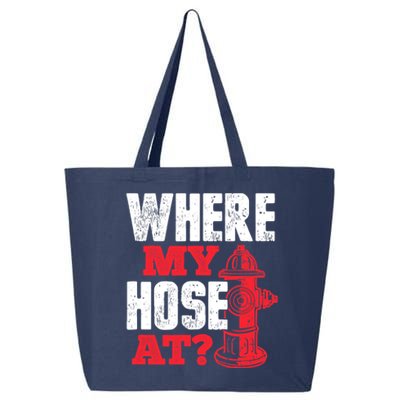 Wildland Firefighter Firefighting Fireman Where My Hose At 25L Jumbo Tote