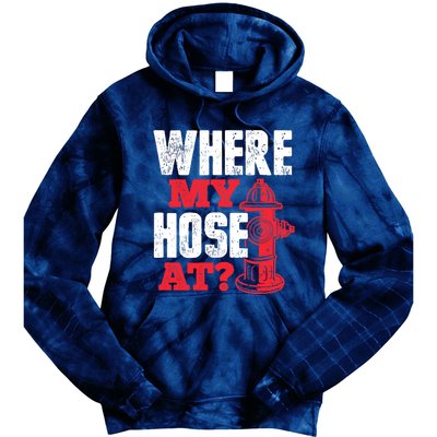 Wildland Firefighter Firefighting Fireman Where My Hose At Tie Dye Hoodie