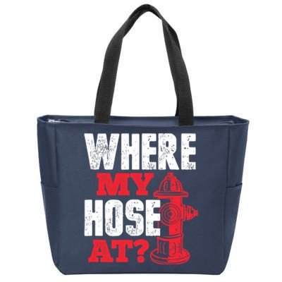 Wildland Firefighter Firefighting Fireman Where My Hose At Zip Tote Bag