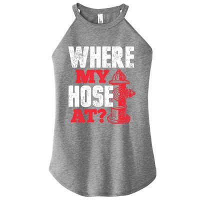 Wildland Firefighter Firefighting Fireman Where My Hose At Women’s Perfect Tri Rocker Tank