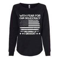 With Fear For Our Democracy I Dissent Womens California Wash Sweatshirt