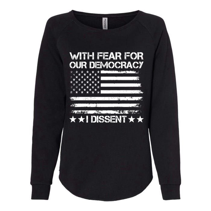 With Fear For Our Democracy I Dissent Womens California Wash Sweatshirt