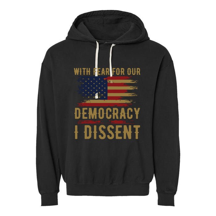 With Fear For Our Democracy I Dissent Us Flag Garment-Dyed Fleece Hoodie