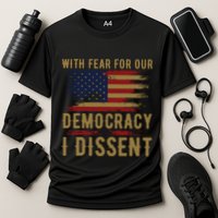With Fear For Our Democracy I Dissent Us Flag Performance Shirt