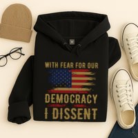 With Fear For Our Democracy I Dissent Us Flag Hoodie