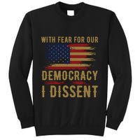 With Fear For Our Democracy I Dissent Us Flag Sweatshirt