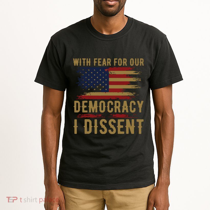 With Fear For Our Democracy I Dissent Us Flag Tall T-Shirt