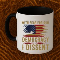 With Fear For Our Democracy I Dissent Us Flag Mug