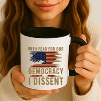 With Fear For Our Democracy I Dissent Us Flag Mug
