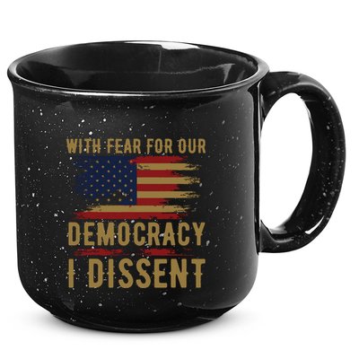 With Fear For Our Democracy I Dissent Us Flag 15oz Campfire Ceramic Mug