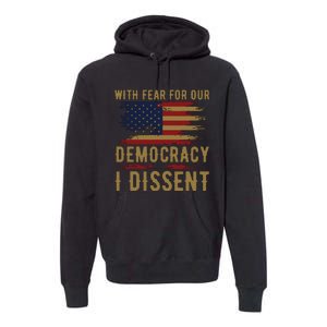 With Fear For Our Democracy I Dissent Us Flag Premium Hoodie