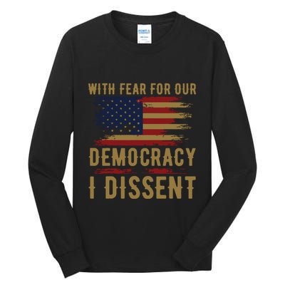 With Fear For Our Democracy I Dissent Us Flag Tall Long Sleeve T-Shirt