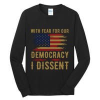 With Fear For Our Democracy I Dissent Us Flag Tall Long Sleeve T-Shirt