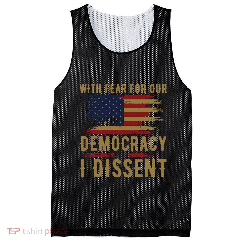 With Fear For Our Democracy I Dissent Us Flag Mesh Reversible Basketball Jersey Tank