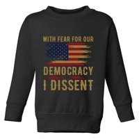 With Fear For Our Democracy I Dissent Us Flag Toddler Sweatshirt