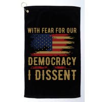 With Fear For Our Democracy I Dissent Us Flag Golf Towel