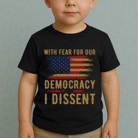 With Fear For Our Democracy I Dissent Us Flag Toddler T-Shirt