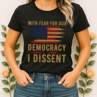 With Fear For Our Democracy I Dissent Us Flag Womens T-Shirt