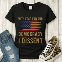 With Fear For Our Democracy I Dissent Us Flag Womens T-Shirt