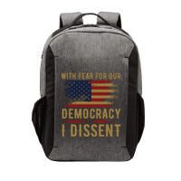 With Fear For Our Democracy I Dissent Us Flag Vector Backpack