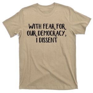 With Fear For Our Democracy I Dissent T-Shirt