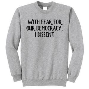 With Fear For Our Democracy I Dissent Sweatshirt