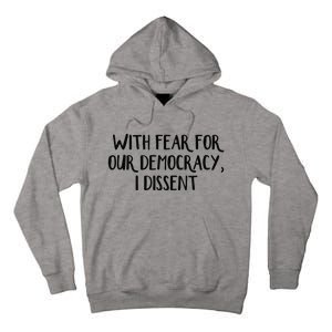 With Fear For Our Democracy I Dissent Tall Hoodie