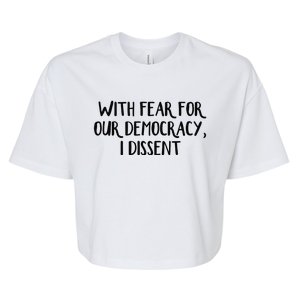 With Fear For Our Democracy I Dissent Bella+Canvas Jersey Crop Tee