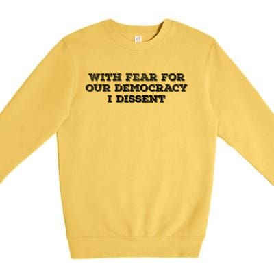 With Fear For Our Democracy I Dissent Premium Crewneck Sweatshirt