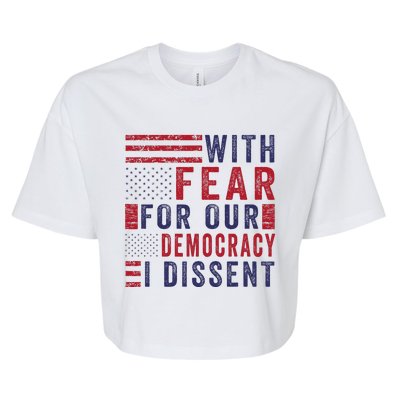 With Fear For Our Democracy I Dissent Bella+Canvas Jersey Crop Tee