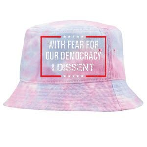 With Fear For Our Democracy I Dissent Funny Immunity Quote Tie-Dyed Bucket Hat