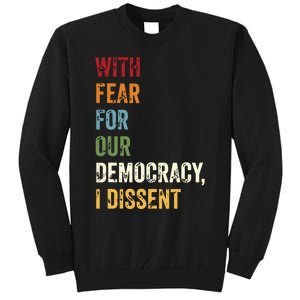 With Fear For Our Democracy I Dissent Tall Sweatshirt