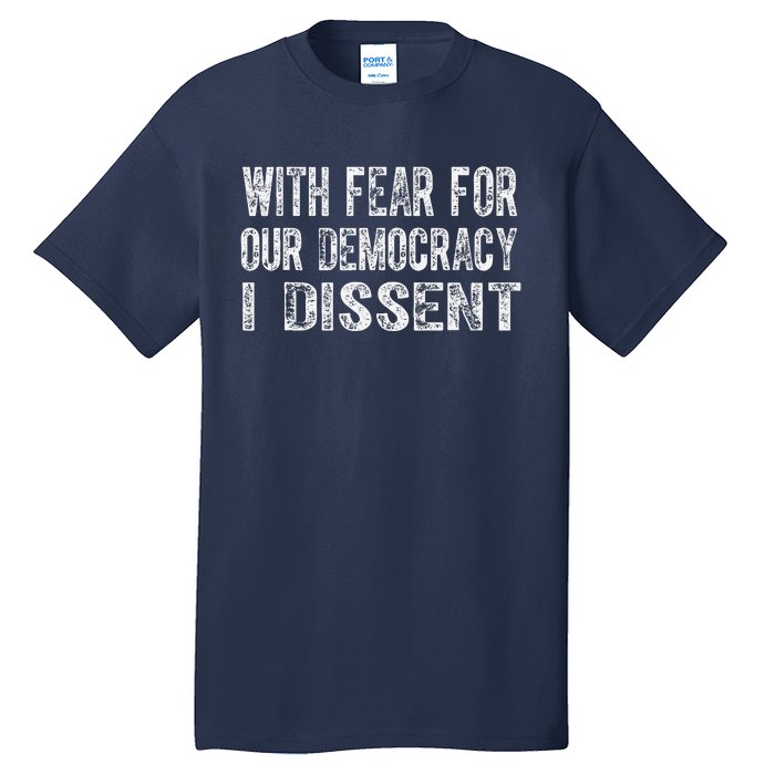 With Fear For Our Democracy I Dissent Funny Immunity Quote Tall T-Shirt