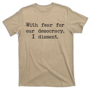 With Fear For Our Democracy I Dissent T-Shirt