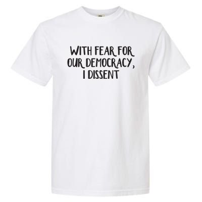 With Fear For Our Democracy I Dissent Garment-Dyed Heavyweight T-Shirt