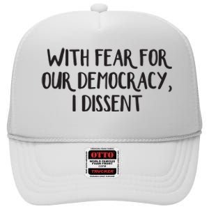 With Fear For Our Democracy I Dissent High Crown Mesh Back Trucker Hat