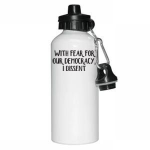 With Fear For Our Democracy I Dissent Aluminum Water Bottle