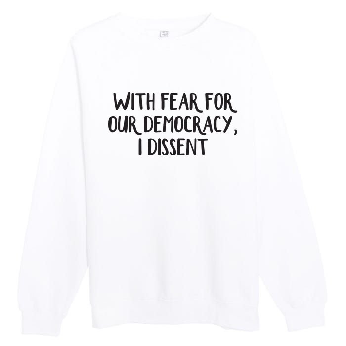 With Fear For Our Democracy I Dissent Premium Crewneck Sweatshirt