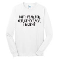 With Fear For Our Democracy I Dissent Tall Long Sleeve T-Shirt