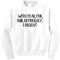 With Fear For Our Democracy I Dissent Kids Sweatshirt