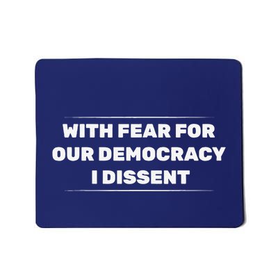 With Fear For Our Democracy I Dissent Mousepad