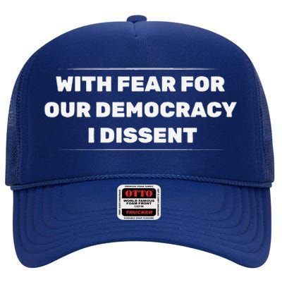 With Fear For Our Democracy I Dissent High Crown Mesh Back Trucker Hat