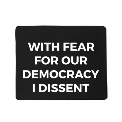 With Fear For Our Democracy I Dissent Mousepad