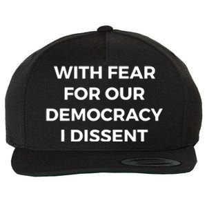 With Fear For Our Democracy I Dissent Wool Snapback Cap