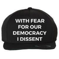 With Fear For Our Democracy I Dissent Wool Snapback Cap