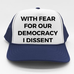 With Fear For Our Democracy I Dissent Trucker Hat